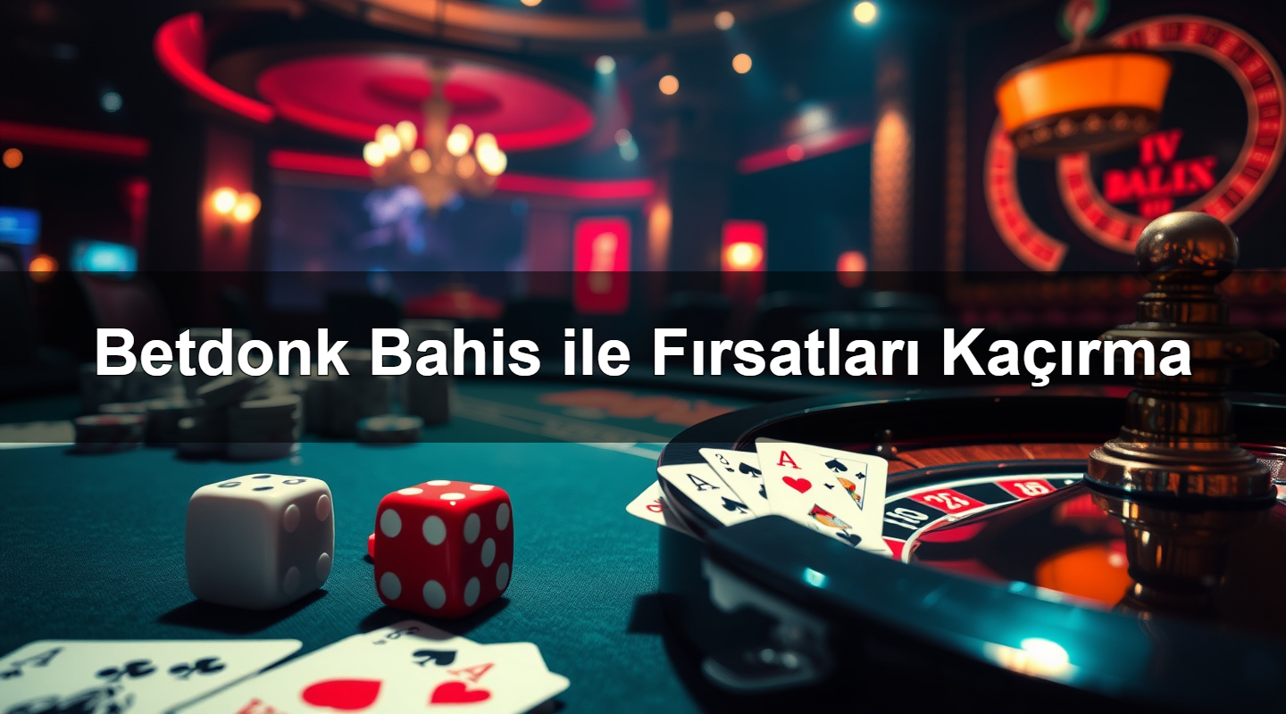 betdonk bahis ile f rsatlar ka rma 1783282415187